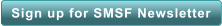 Sign up for SMSF Newsletter